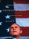 The Presidency of George W. Bush (eBook): A First Historical Assessment